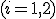 (i = 1,2)
